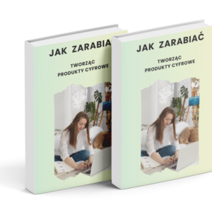 Jak zarabiać tworząc produkty cyfrowe.